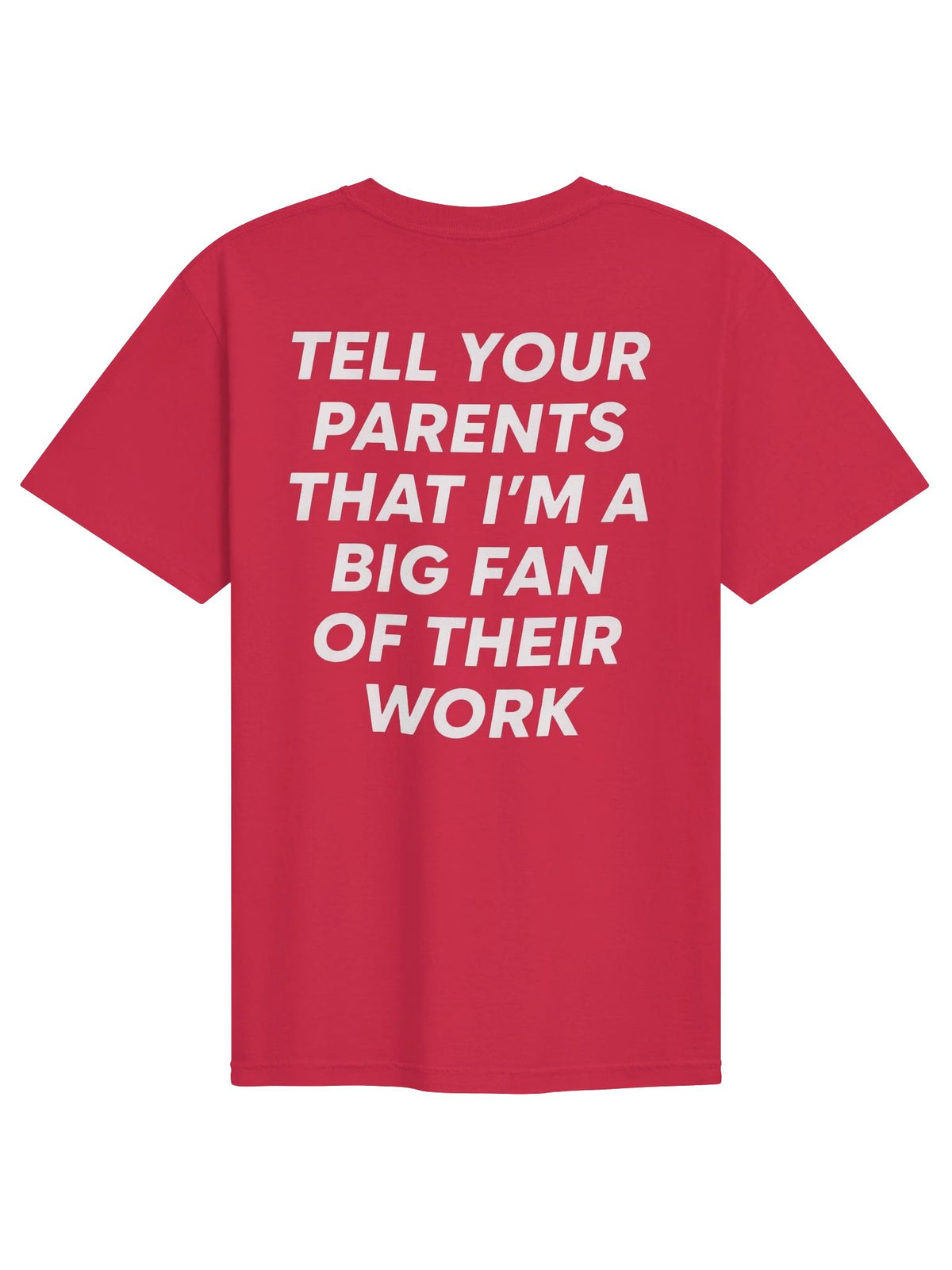Tell Your Parents I’m a Big Fan Funny T-Shirt