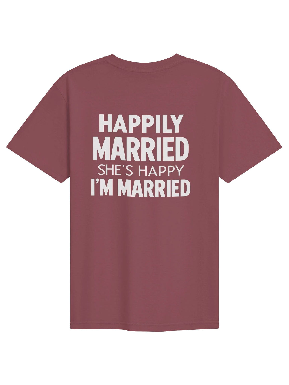 Happily Married She’s Happy I’m Married Funny Husband T-Shirt