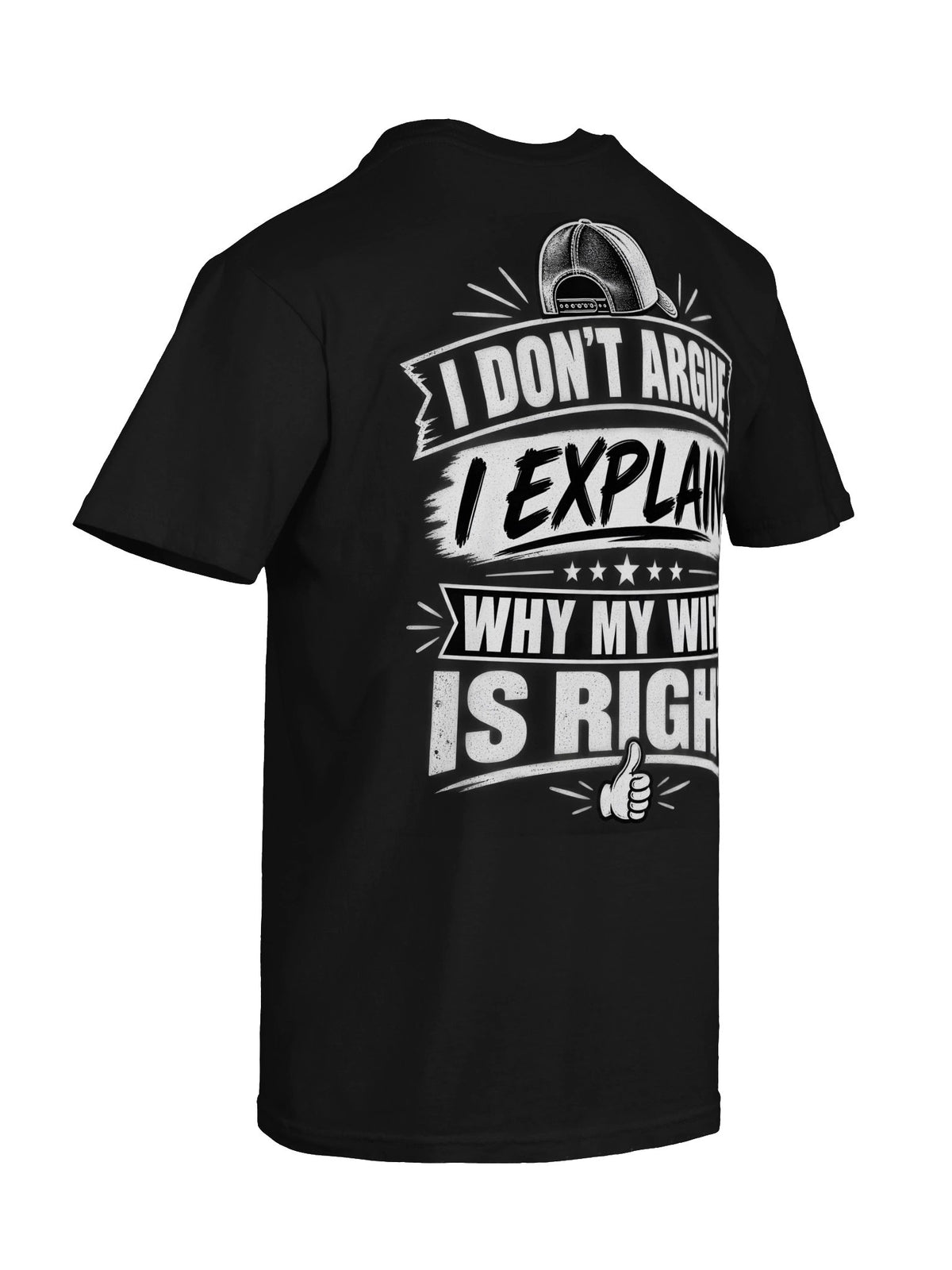 I Don’t Argue, I Explain Why My Wife Is Right – Funny Husband T-Shirt