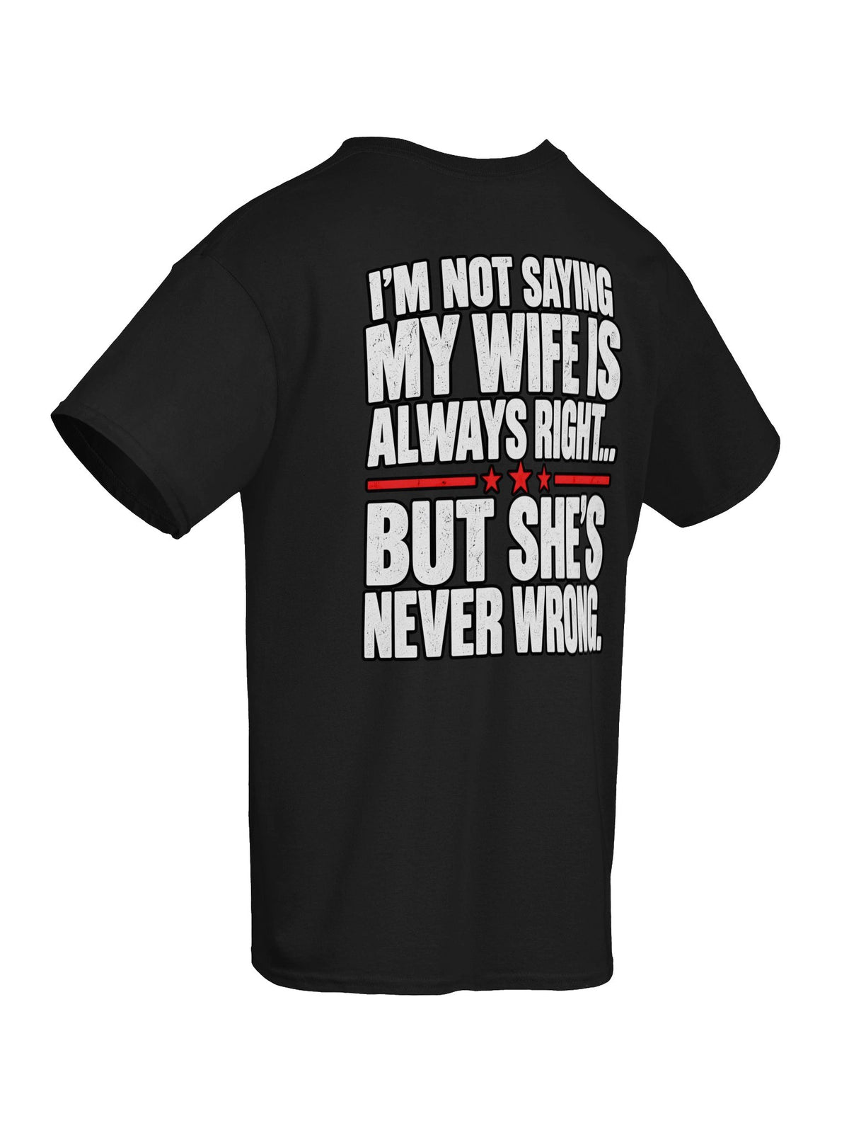 My Wife Is Never Wrong Funny T-Shirt