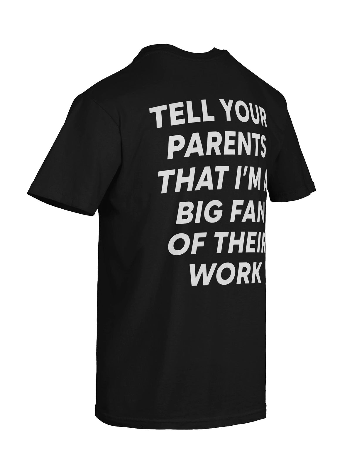Tell Your Parents I’m a Big Fan Funny T-Shirt