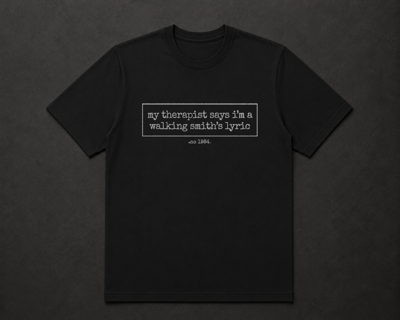 My therapist says i'm a walking Smith's lyric no 1984 T Shirt
