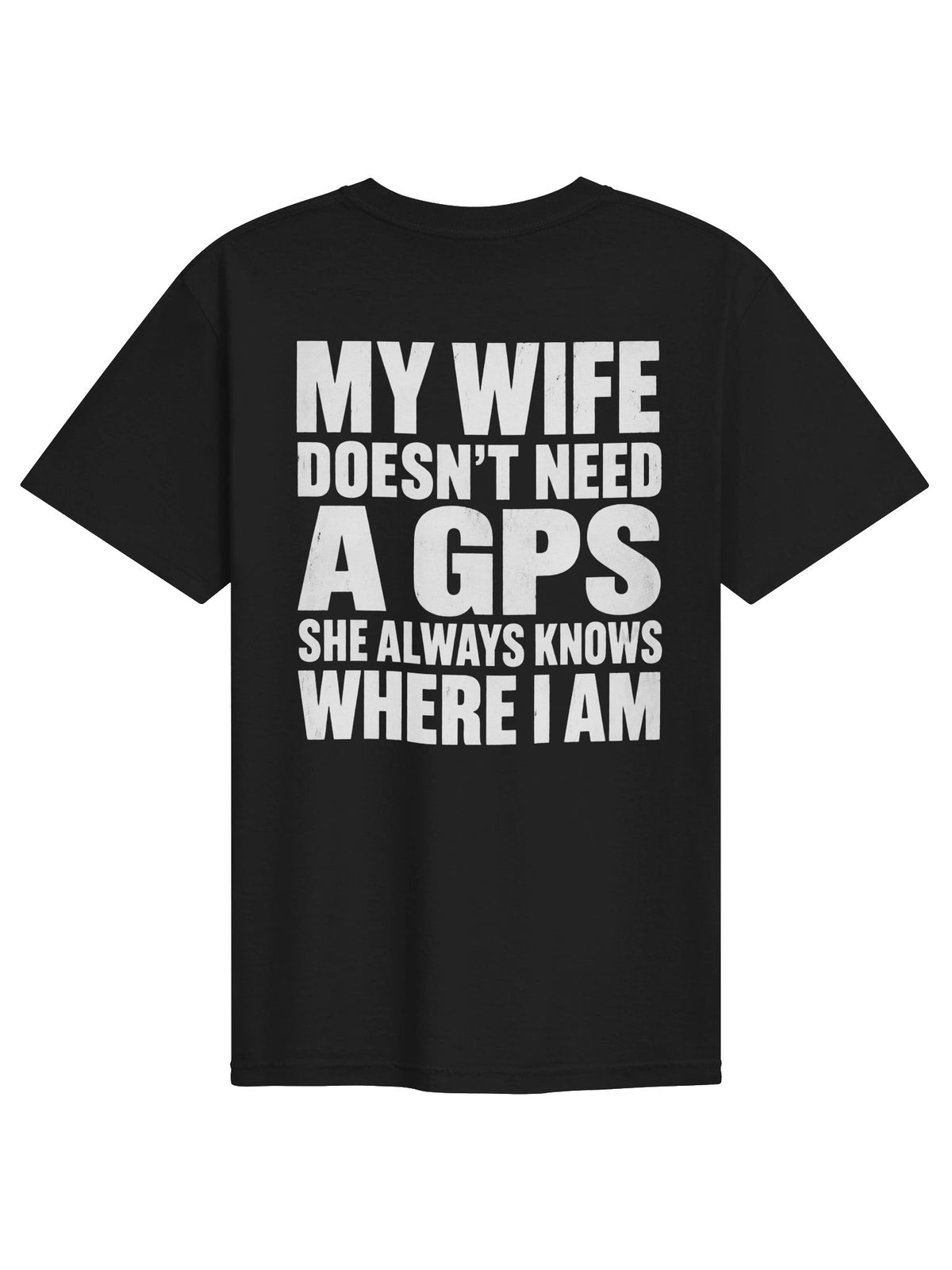 My Wife Doesn’t Need a GPS Funny Men’s T-Shirt