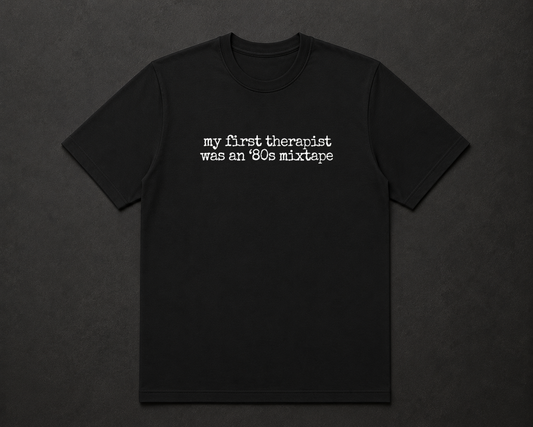 My First Therapist Was an ‘80s Mixtape T Shirt
