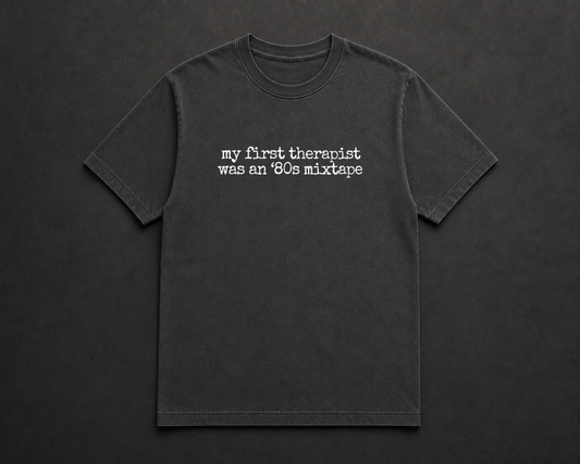 My First Therapist Was an ‘80s Mixtape T Shirt