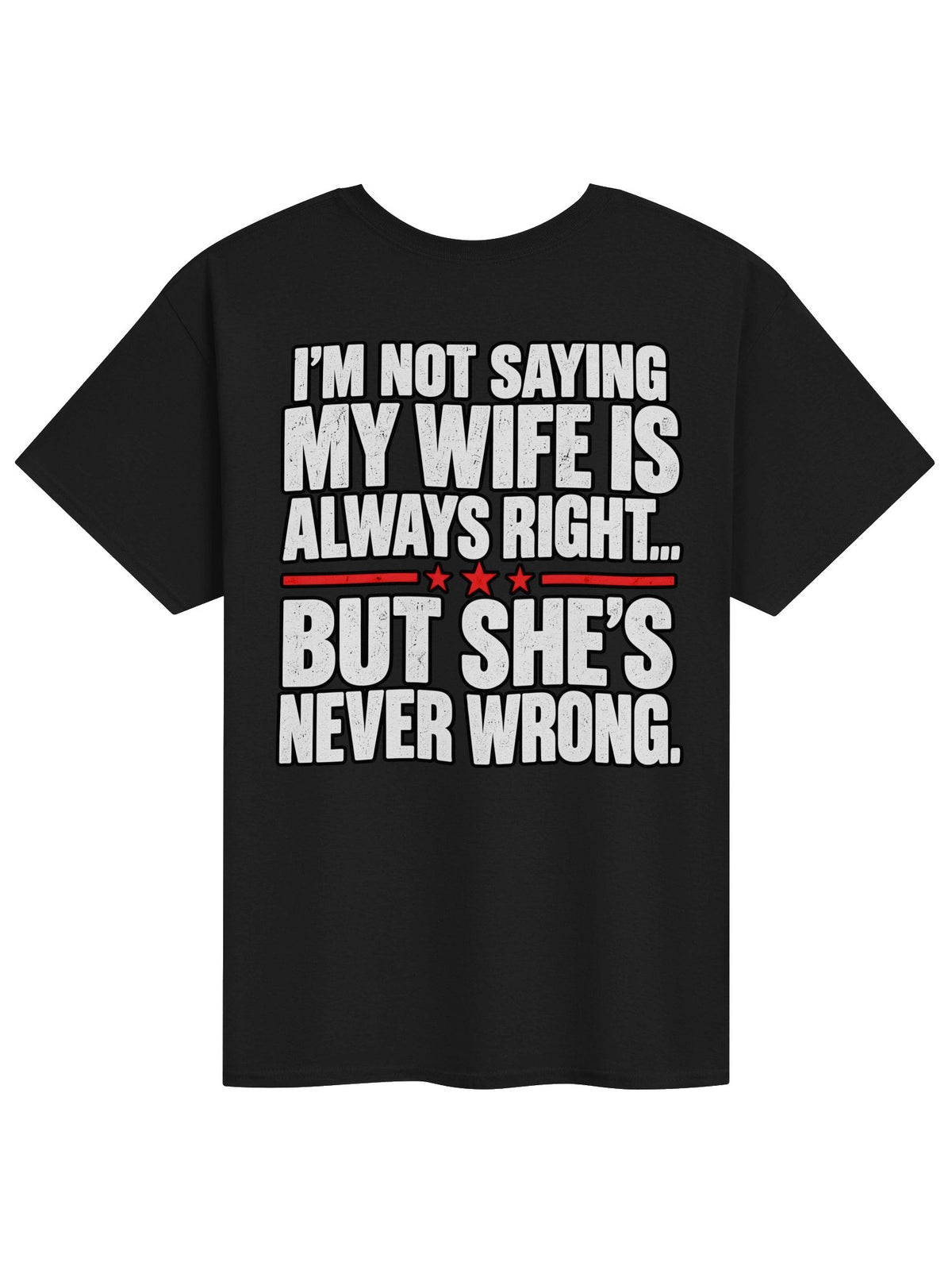 My Wife Is Never Wrong Funny T-Shirt