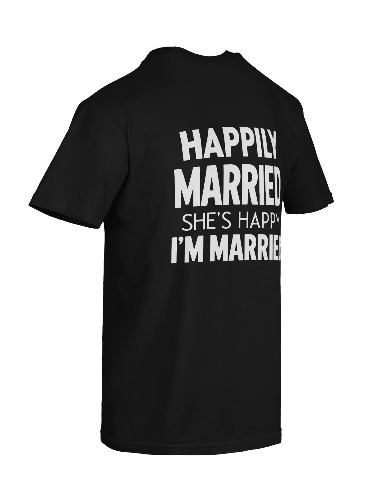 Happily Married She’s Happy I’m Married Funny Husband T-Shirt