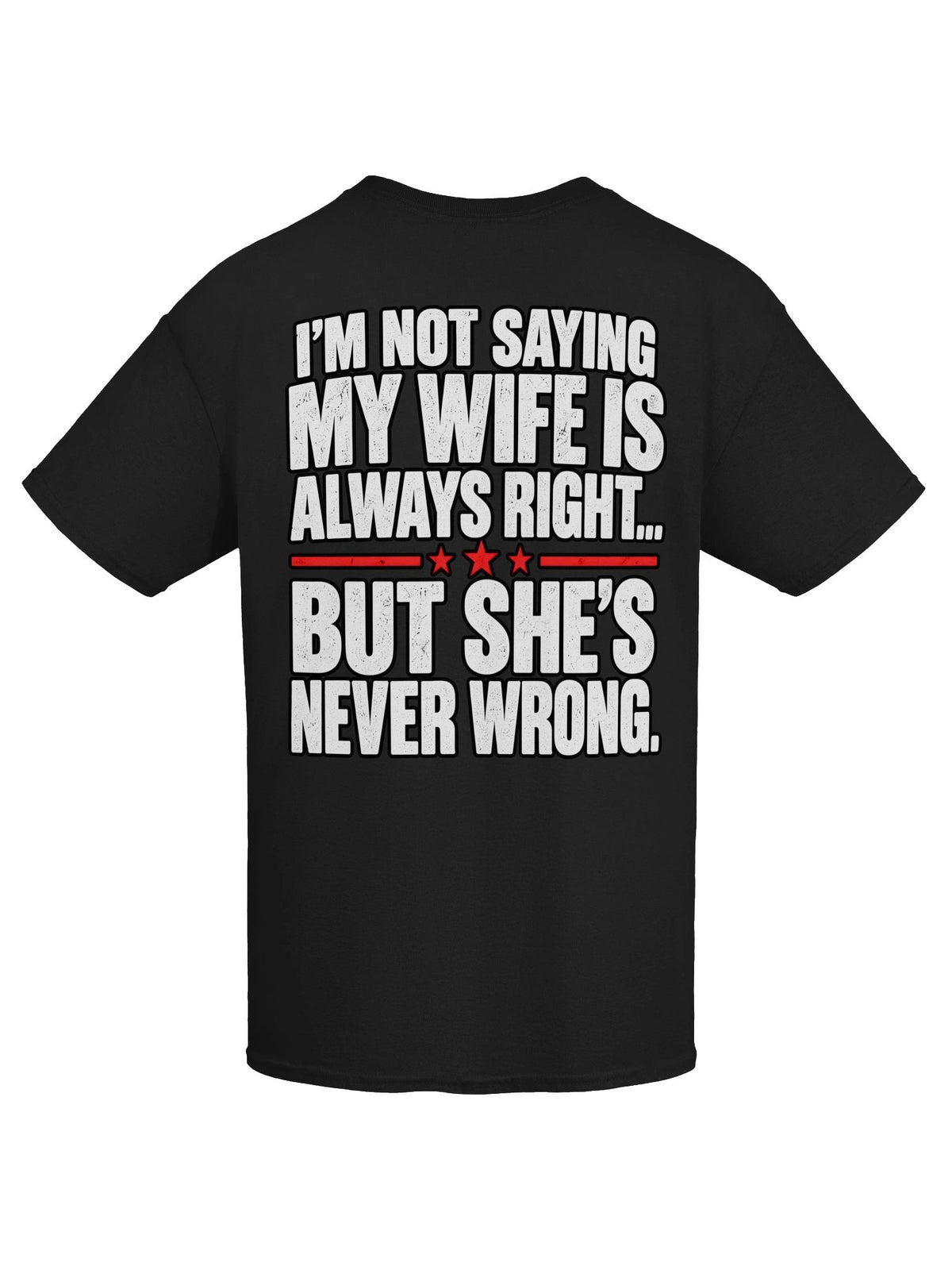 My Wife Is Never Wrong Funny T-Shirt