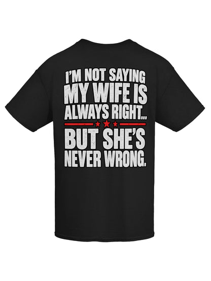 My Wife Is Never Wrong Funny T-Shirt