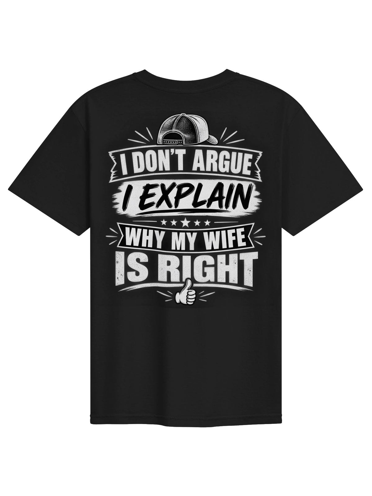 I Don’t Argue, I Explain Why My Wife Is Right – Funny Husband T-Shirt