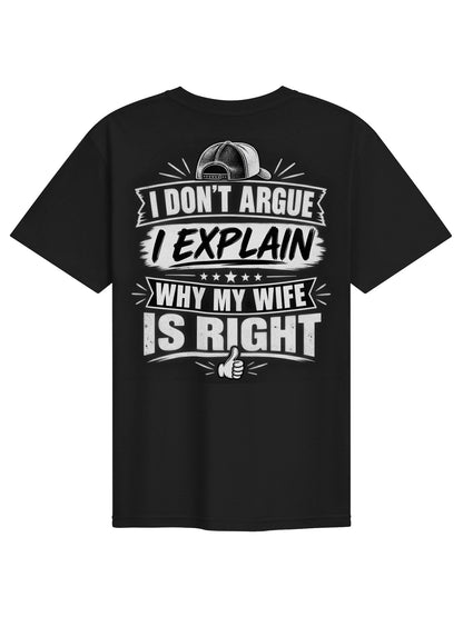 I Don’t Argue, I Explain Why My Wife Is Right – Funny Husband T-Shirt
