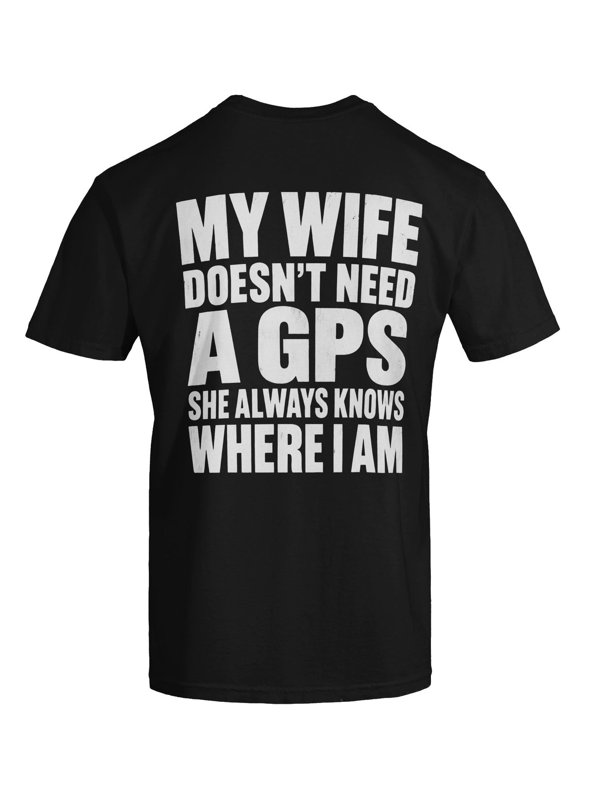 My Wife Doesn’t Need a GPS Funny Men’s T-Shirt
