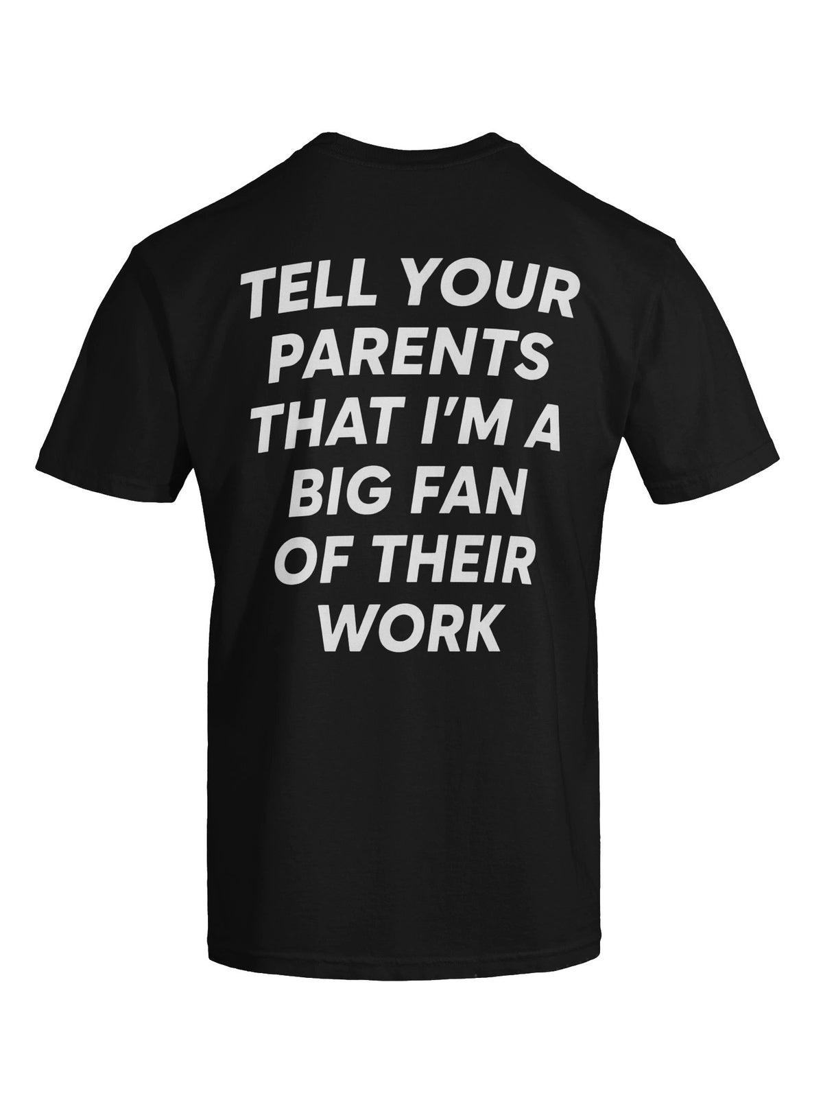 Tell Your Parents I’m a Big Fan Funny T-Shirt