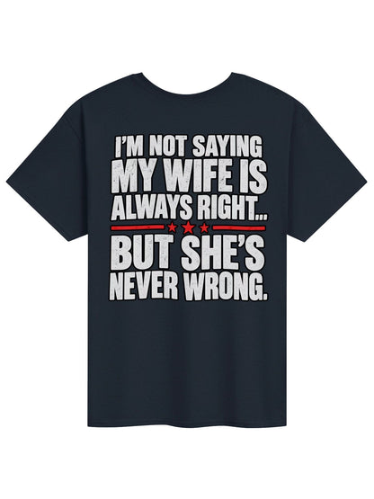 My Wife Is Never Wrong Funny T-Shirt