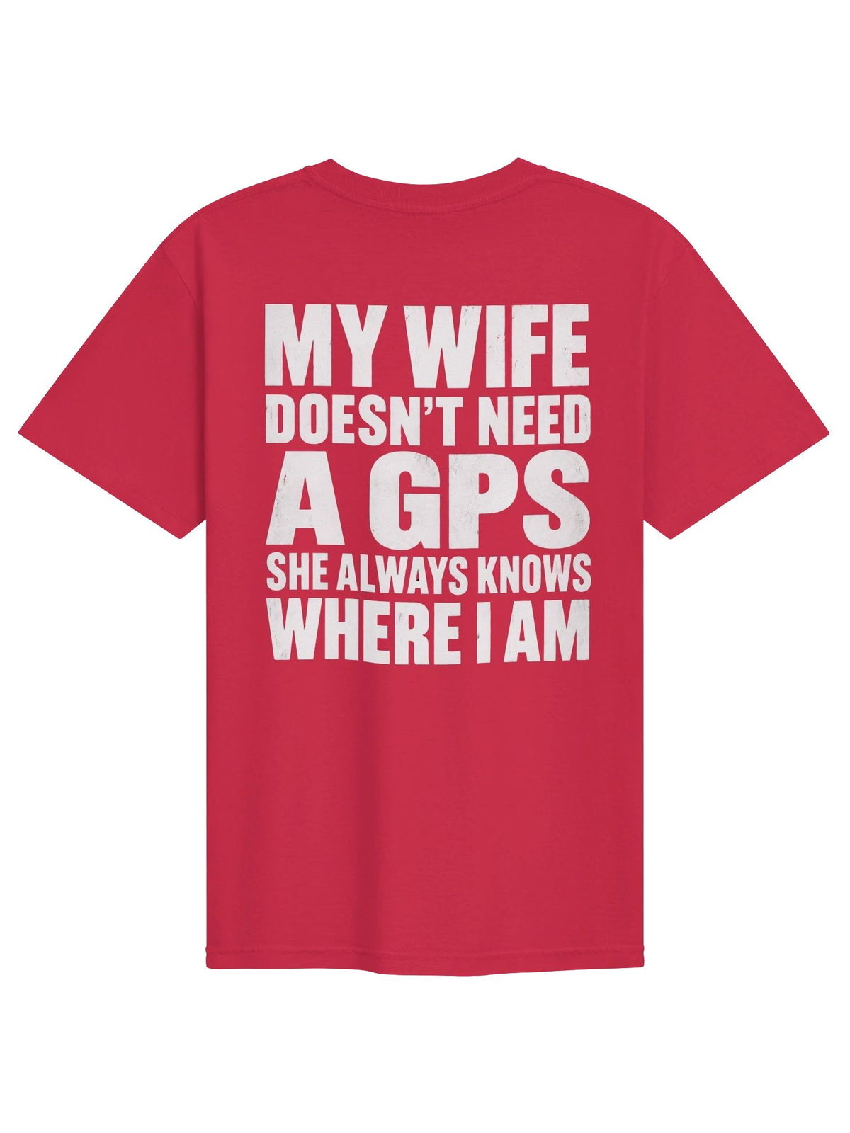 My Wife Doesn’t Need a GPS Funny Men’s T-Shirt