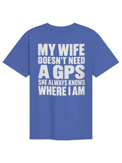 My Wife Doesn’t Need a GPS Funny Men’s T-Shirt