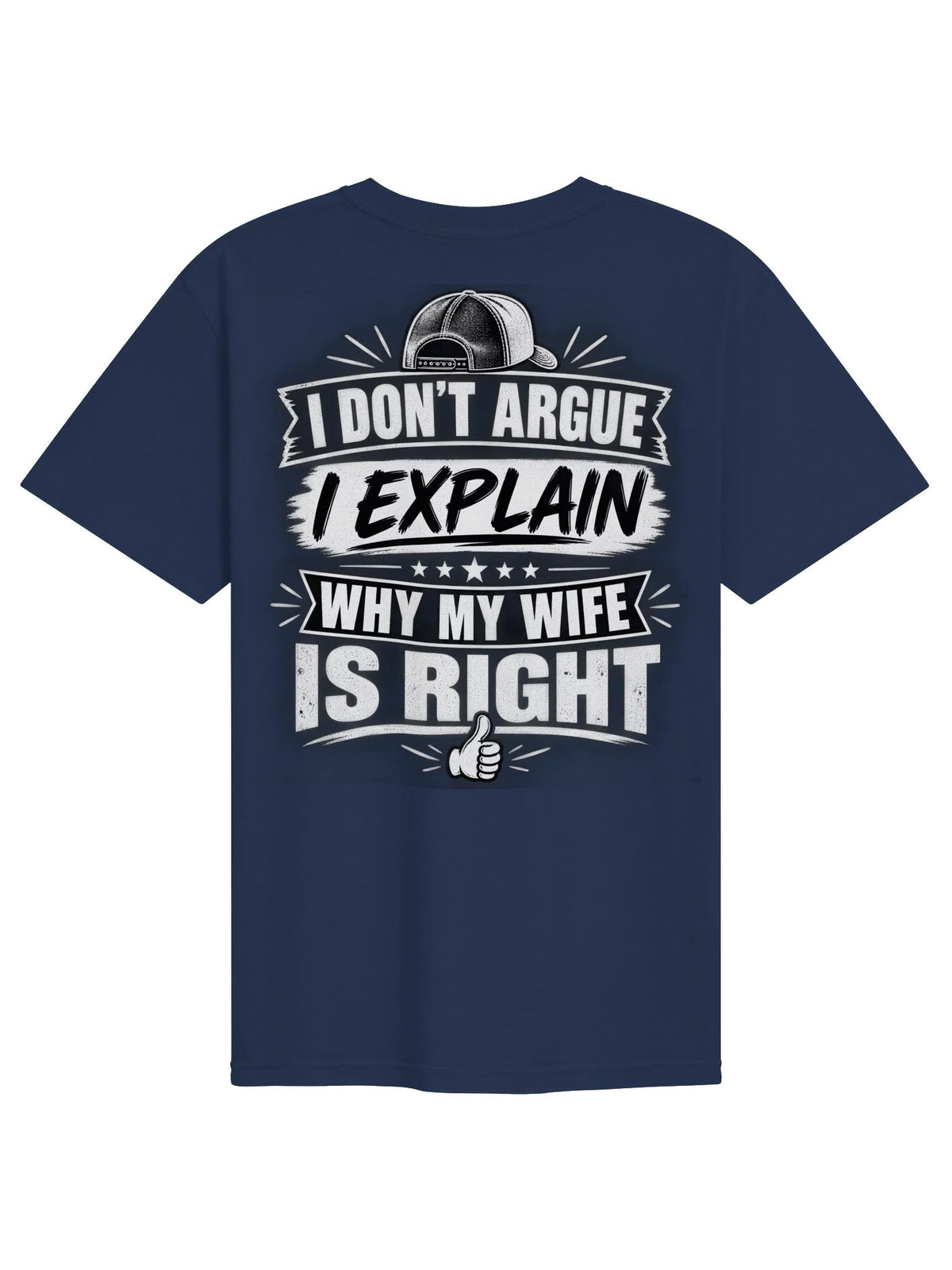 I Don’t Argue, I Explain Why My Wife Is Right – Funny Husband T-Shirt