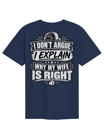 I Don’t Argue, I Explain Why My Wife Is Right – Funny Husband T-Shirt