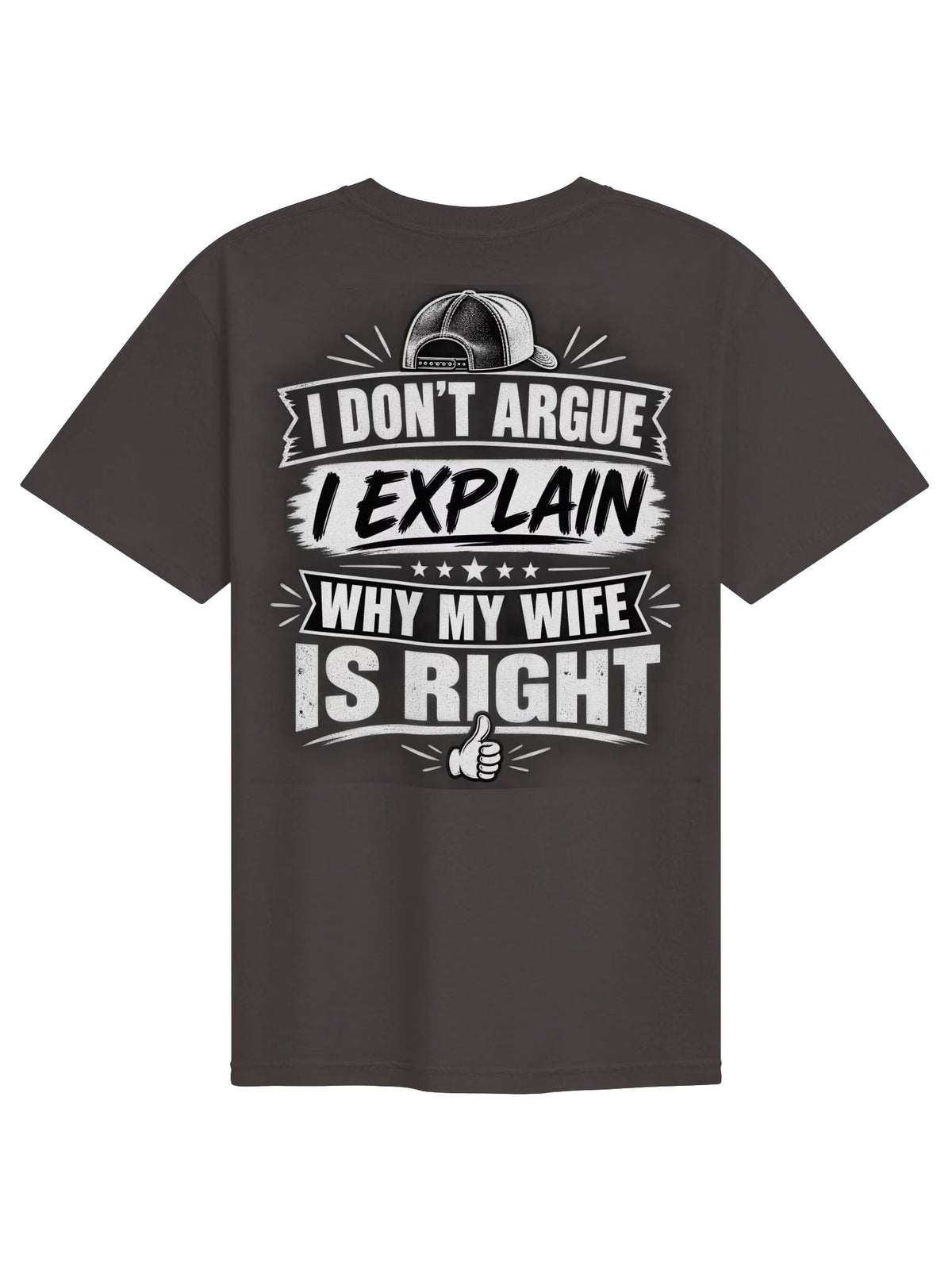 I Don’t Argue, I Explain Why My Wife Is Right – Funny Husband T-Shirt