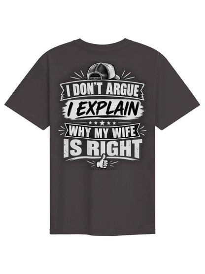 I Don’t Argue, I Explain Why My Wife Is Right – Funny Husband T-Shirt