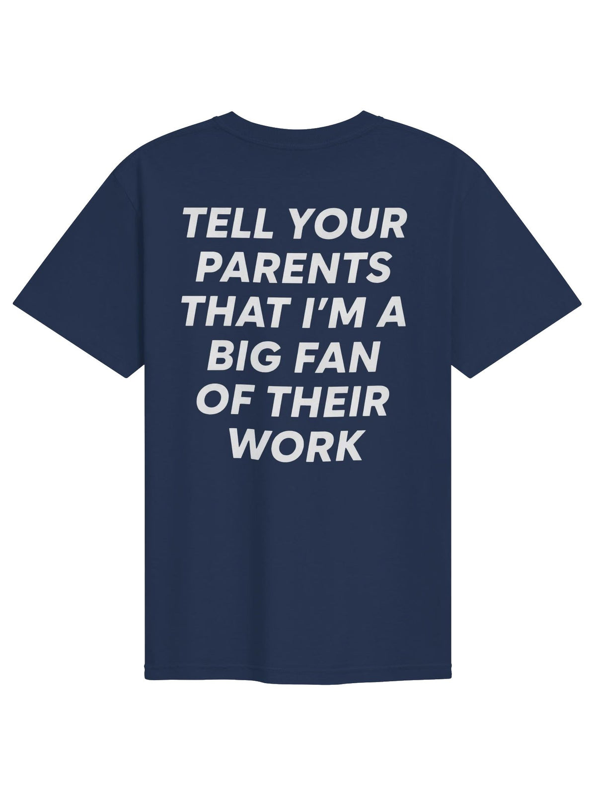 Tell Your Parents I’m a Big Fan Funny T-Shirt