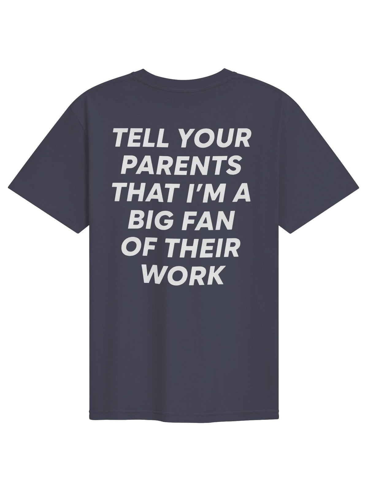 Tell Your Parents I’m a Big Fan Funny T-Shirt