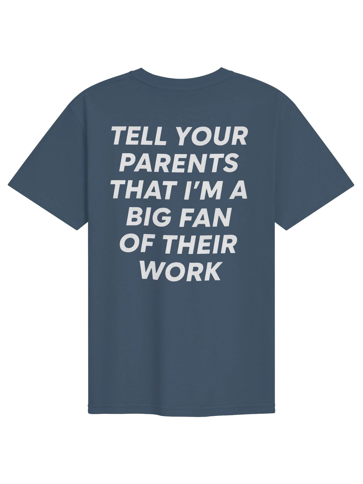 Tell Your Parents I’m a Big Fan Funny T-Shirt
