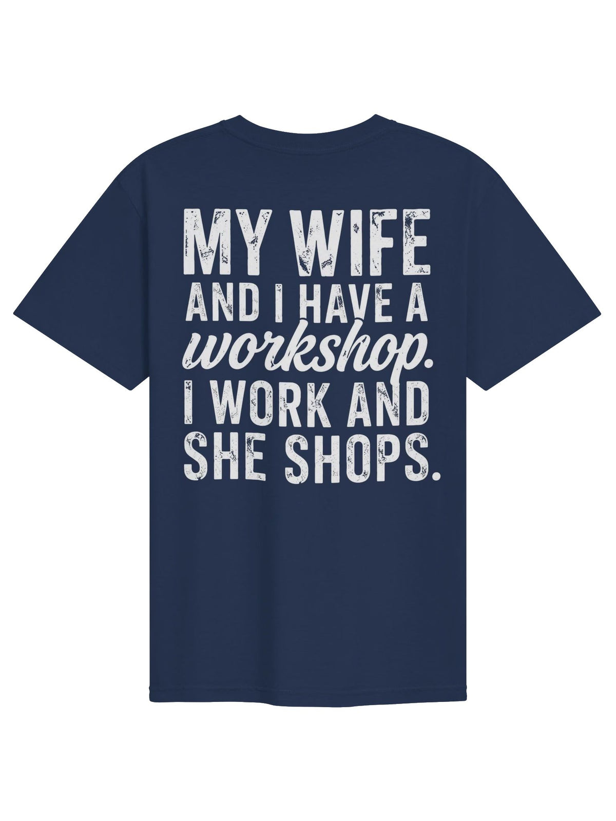 My Wife & I Have A Workshop Funny Tee