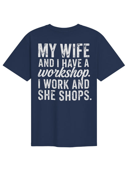 My Wife & I Have A Workshop Funny Tee