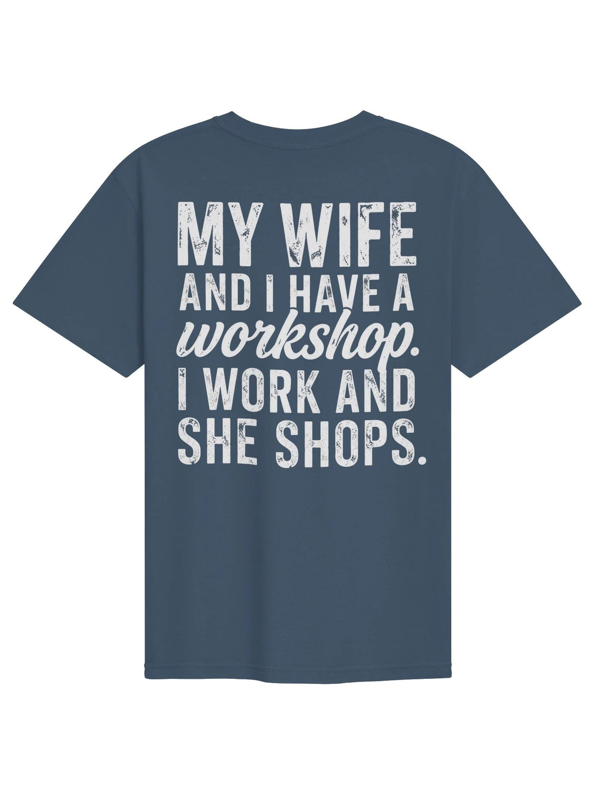 My Wife & I Have A Workshop Funny Tee
