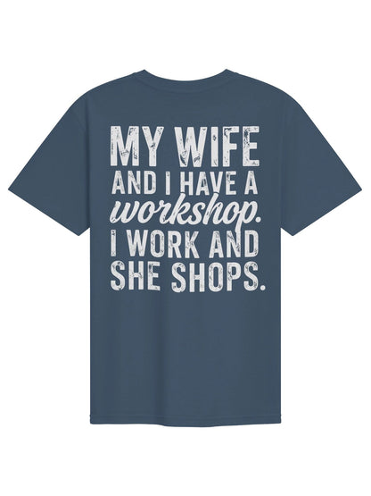 My Wife & I Have A Workshop Funny Tee