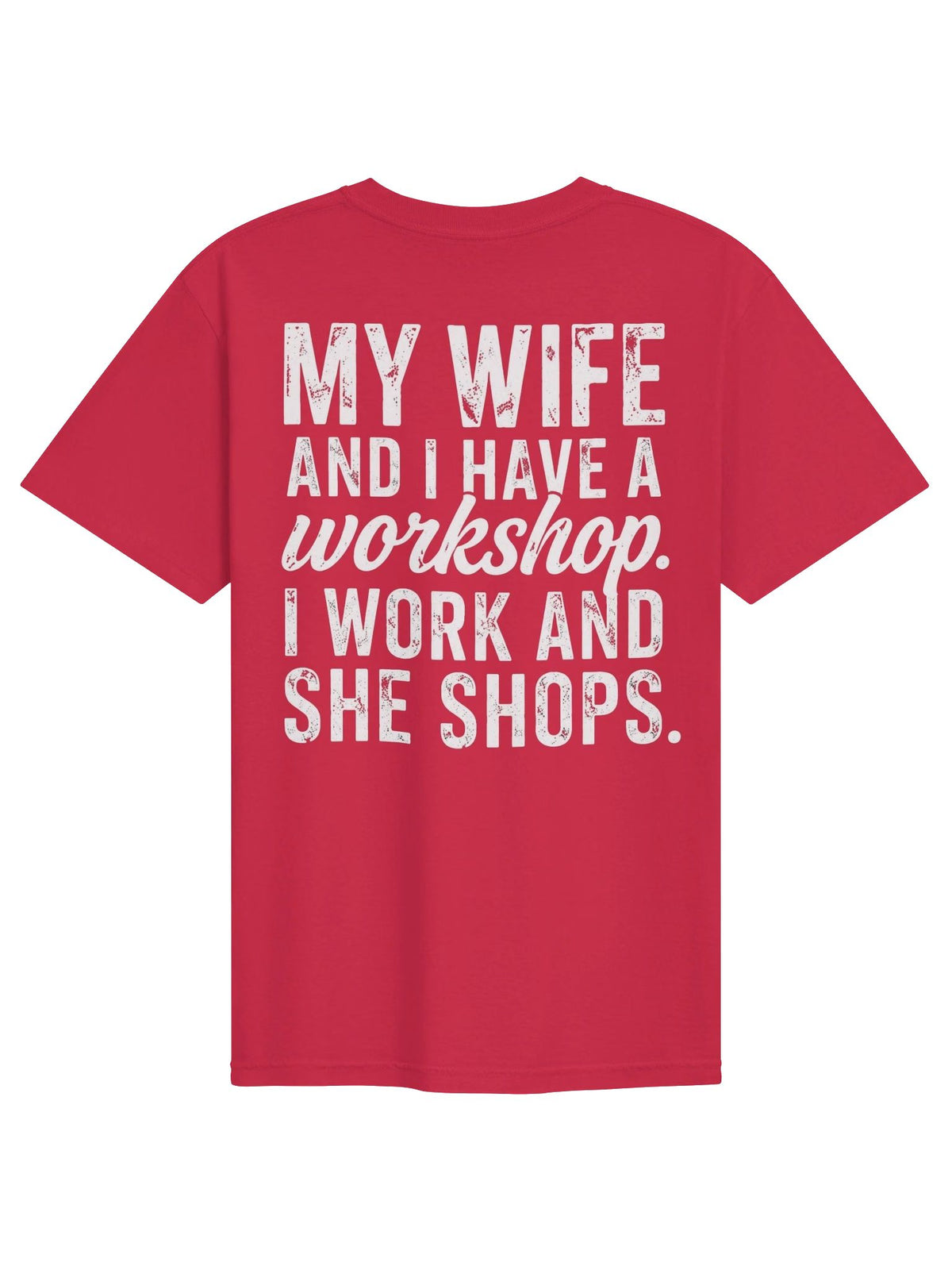 My Wife & I Have A Workshop Funny Tee