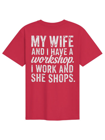 My Wife & I Have A Workshop Funny Tee