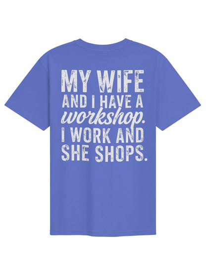 My Wife & I Have A Workshop Funny Tee