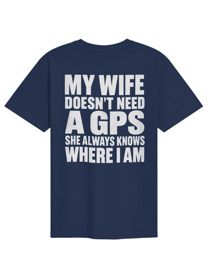 My Wife Doesn’t Need a GPS Funny Men’s T-Shirt