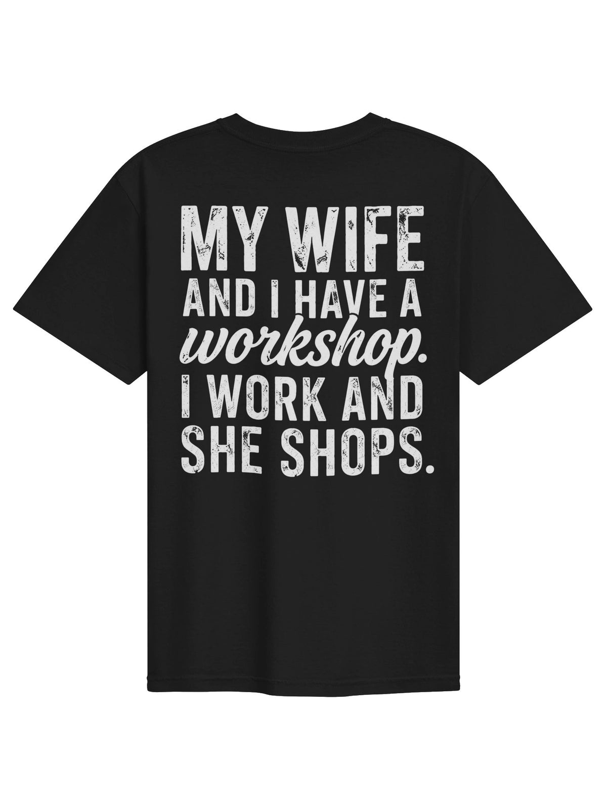 My Wife & I Have A Workshop Funny Tee (1)